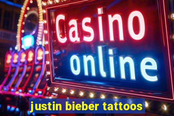 justin bieber tattoos